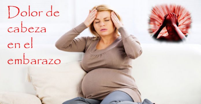 Es normal el dolor de cabeza en el embarazo y cómo aliviarlo